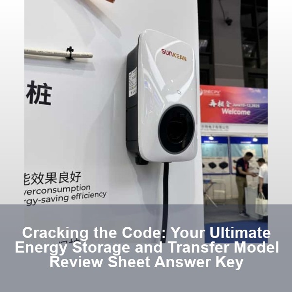Cracking the Code: Your Ultimate Energy Storage and Transfer Model Review Sheet Answer Key